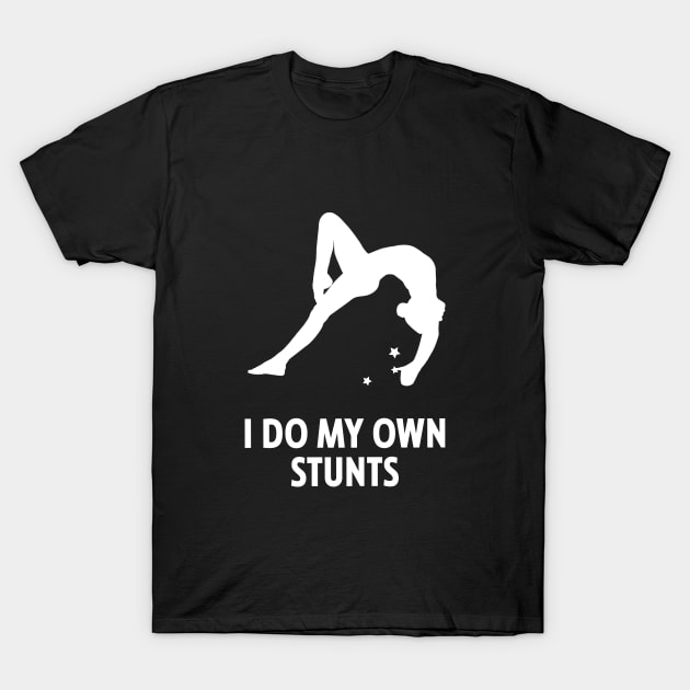 I Do My Own Stunts Gymnastics Funny Gymnast T-Shirt by teebest